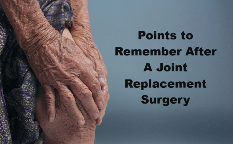 Points to Remember After A Joint Replacement